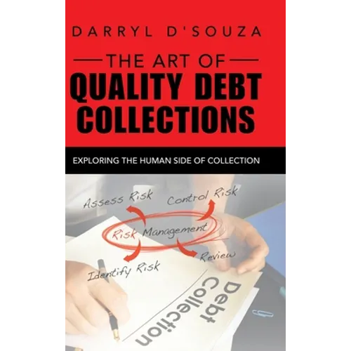 The Art of Quality Debt Collections: Exploring the Human Side of Collection - Hardcover