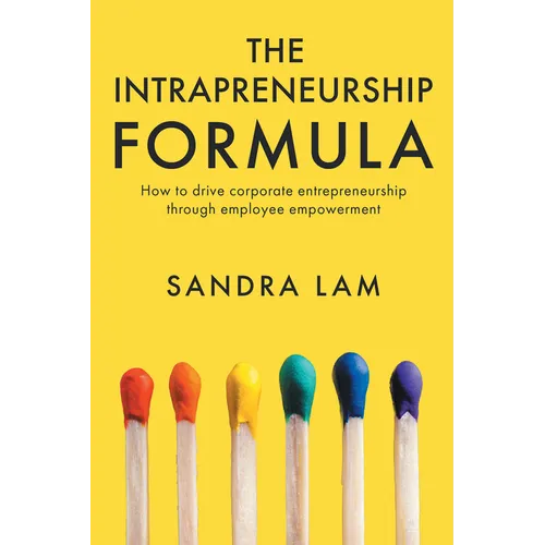The Intrapreneurship Formula: How to Drive Corporate Entrepreneurship Through Employee Empowerment - Paperback