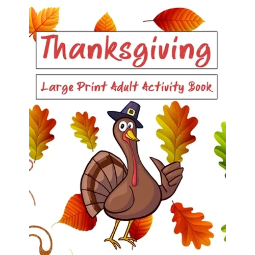 Thanksgiving Large Print Adult Activity Book: Word Search, Word Scramble, Sudoku, Cryptograms and Coloring Pages - Paperback