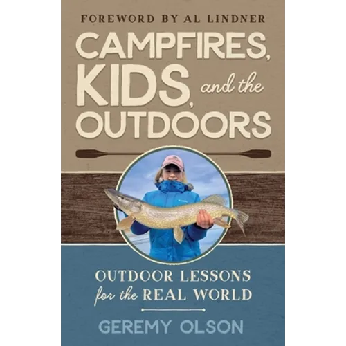 Campfires, Kids, and the Outdoors: Outdoor Lessons for the Real World - Paperback