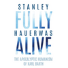 Fully Alive: The Apocalyptic Humanism of Karl Barth - Paperback