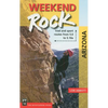 Weekend Rock Arizona: Trad & Sport Routes from 5.0 to 5.10a - Paperback