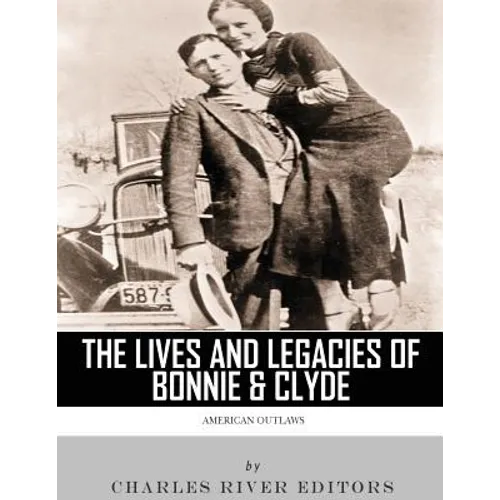 American Outlaws: The Lives and Legacies of Bonnie & Clyde - Paperback