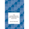 The Unprecedented 2016 Presidential Election - Hardcover