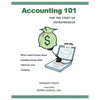 Accounting 101 for the Start-Up Entrepreneur: What I need to know about handling money when I start my own company - Paperback