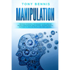 Manipulation: The Most Powerful Techniques to Influencing People, Persuasion, Mind Control, Reading People, NLP. How to Analyze People and Mind Contro - Paperback