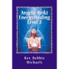 Angelic-Reiki Energy Healing Level 2: Level 2 - Paperback