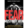 Fear Must Not Win: Finding Peace, Confidence, and Courage in Challenging Times - Paperback