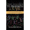 Cómo Descubrir tu Propósito en la Vida: Sencillos Pasos para Saber Exactamente que es lo que Tienes que Hacer para Encontrar tu Verdadera Misión en es - Hardcover