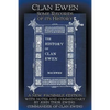 Clan Ewen: Some Records of its History: A New Facsimile Edition with Notes and Commentary by John Thor Ewing, Commander of Clan Ewing - Paperback