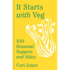It Starts with Veg: 100 Seasonal Suppers and Sides - Hardcover