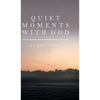 Quiet Moments with God: Devotional - Hardcover