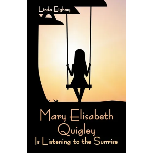 Mary Elisabeth Quigley Is Listening to the Sunrise - Paperback