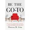 Be the Go-To: How to Own Your Competitive Market, Charge More, and Have Customers Love You For It - Paperback