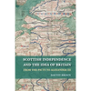 Scottish Independence and the Idea of Britain: From the Picts to Alexander III - Paperback