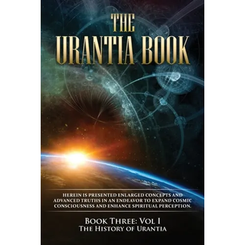 The Urantia Book: Book Three, Vol I: The History of Urantia: New Edition, single column formatting, larger and easier to read fonts, cream paper - Paperback