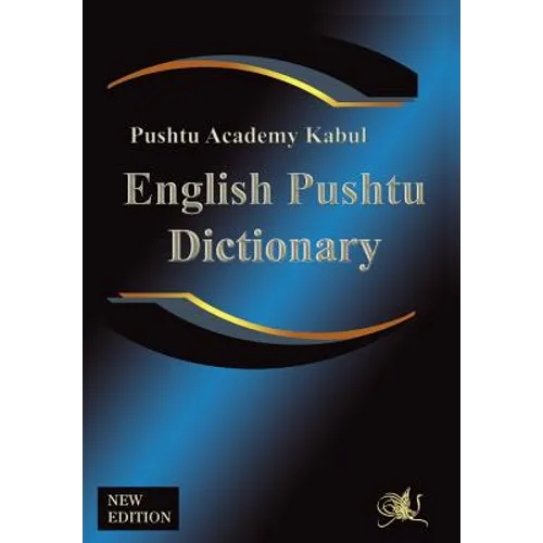 English Pushtu Dictionary: The Pushtu Academy's Larger Pushto Dictionary, a Bilingual Dictionary of the of the Pakhto, Pushto, Pukhto Pashtoe, Pa - Paperback