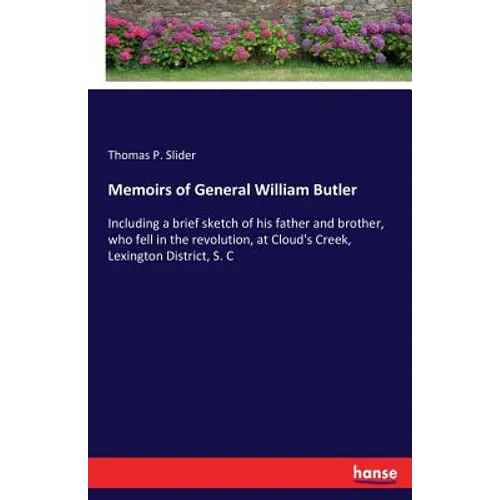 Memoirs of General William Butler: Including a brief sketch of his father and brother, who fell in the revolution, at Cloud's Creek, Lexington Distric - Paperback