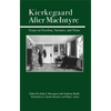 Kierkegaard After MacIntyre: Essays on Freedom, Narrative, and Virtue - Paperback