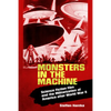 Monsters in the Machine: Science Fiction Film and the Militarization of America After World War II - Paperback