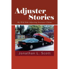 Adjuster Stories: My Wild Ride Adjusting Insurance Claims - Paperback