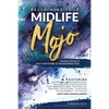 Reclaiming Your Midlife Mojo: Women's Stories of Self-Discovery & Transformation - Paperback
