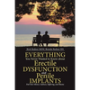 Everything You Never Wanted to Know about Erectile Dysfunction and Penile Implants: End Your Silence, Sadness, Suffering, and Shame - Paperback
