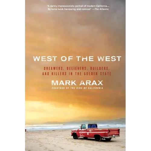 West of the West: Dreamers, Believers, Builders, and Killers in the Golden State - Paperback