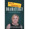 Do It Yourself Dramaturgy: 1,001 Questions to Ask Myself Before I Submit my New Play (plus 80 bonus questions on how to have a career as a playwright) - Paperback