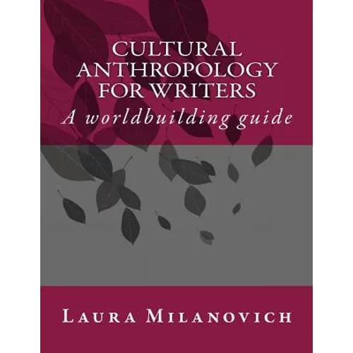 Cultural Anthropology for writers: A worldbuilding guide - Paperback