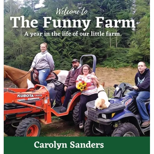 Welcome to The Funny Farm: A Year in the Life of our Little Farm - Hardcover
