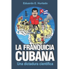 La franquicia cubana: una dictadura científica: Libertad - Paperback
