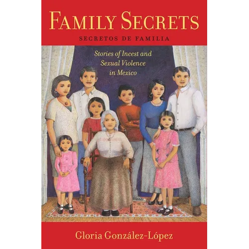 Family Secrets: Stories of Incest and Sexual Violence in Mexico - Paperback