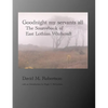 Goodnight My Servants All: The Sourcebook of East Lothian Witchcraft - Paperback