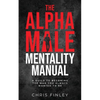 The Alpha Male Mentality Manual - Paperback