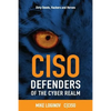 Ciso Defenders of the Cyber Realm: Dirty Deeds, Hackers & Heroes - Paperback