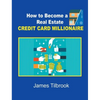 How to Become a Real Estate Credit Card Millionaire - Hardcover
