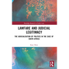 Lawfare and Judicial Legitimacy: The Judicialisation of Politics in the case of South Africa - Paperback