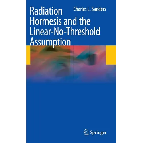 Radiation Hormesis and the Linear-No-Threshold Assumption - Hardcover