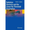 Radiation Hormesis and the Linear-No-Threshold Assumption - Hardcover