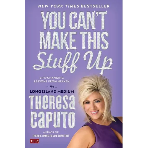 You Can't Make This Stuff Up: Life-Changing Lessons from Heaven - Paperback