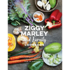 Ziggy Marley and Family Cookbook: Delicious Meals Made with Whole, Organic Ingredients from the Marley Kitchen - Hardcover