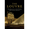 The Louvre: The Many Lives of the World's Most Famous Museum - Paperback