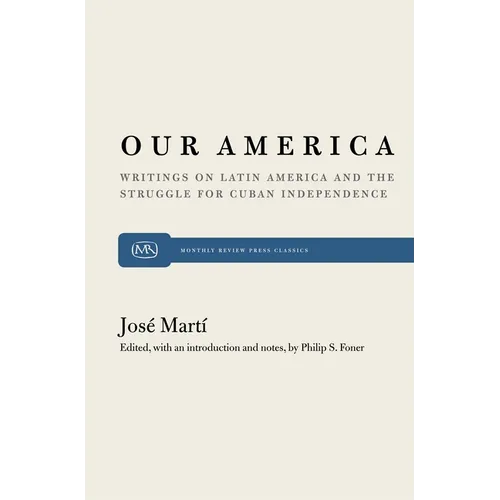 Our America: Writings on Latin America and the Struggle for Cuban Independence - Paperback