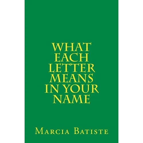 What Each Letter Means in Your Name - Paperback