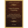 Letters To Serena, Containing: The Origin And Force Of Prejudices; The History Of The Soul's Immortality Among The Heathens - Paperback