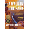 A Walk in the Park: The True Story of a Spectacular Misadventure in the Grand Canyon - Hardcover