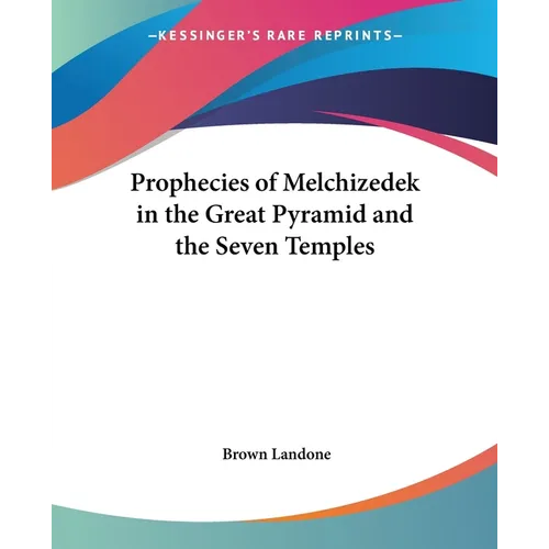 Prophecies of Melchizedek in the Great Pyramid and the Seven Temples - Paperback