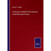 A Discourse in Behalf of the American Home Missionary Society - Paperback
