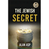 The Jewish Secret: How I Went From Over $300K In Debt To Ever Growing Wealth And Leaving A - Paperback